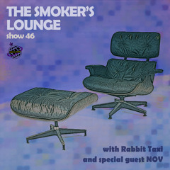 The Smoker's Lounge - Show 46 - Orbital Radio - w guest mix by NOV - June 2022