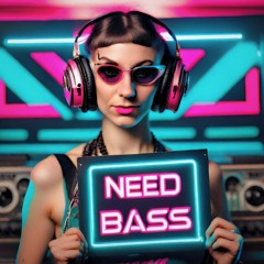 NEED BASS