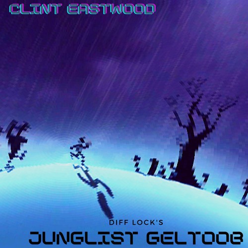 Clint Eastwood (Diff Lock's Junglist geltooB)