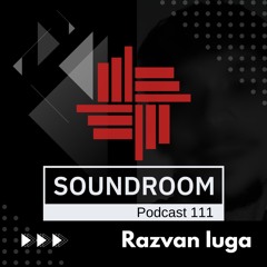 Soundroom Podcast 111 - Razvan Iuga (Ro)