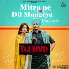 Mitra Ne Dil Mangeya (Dhol Mix) DJ NVD/Rajvir Jawanda