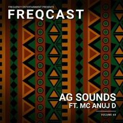 AG SOUNDS FT. MC ANUJ D - Freqcast Vol. 64