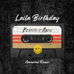 DJ Beatoto & Abdol - Laila Birthday (Amapiano Remix)(Mohamed Mounir)