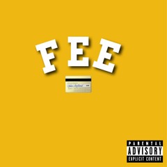 Fee (Prod. LoyalThePlug)