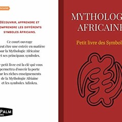[Télécharger en format epub] Mythologie Africaine : Petit livre des Symboles: Compilation des myth