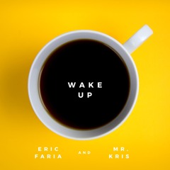 Eric Faria & Mr.Kris - Wake Up(Original Mix) >>>> FREE DOWNLOAD
