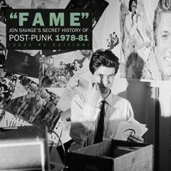 Jon Savage's "Fame" Post-Punk 1978-81 / 2021 Re-Edition Mini-Mix Promo