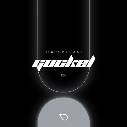 DIXRUPTCAST 128 | GOCKEL