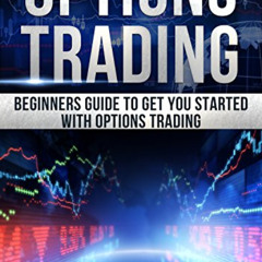 [FREE] KINDLE 📌 Options Trading: Beginners guide to get you started with Options tra