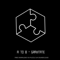 A to B - Gravitate (FREE DOWNLOAD)