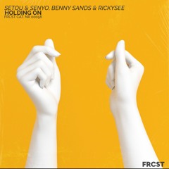 Setou & Senyo, Benny Sands x Rickysee - Holding On