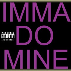 Imma Do Mine