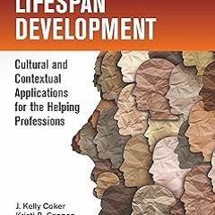 Lifespan Development: Cultural and Contextual Applications for the Helping Professions BY: BC-T