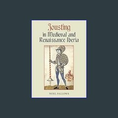 Ebook PDF  ✨ Jousting in Medieval and Renaissance Iberia (Armour and Weapons, 3) get [PDF]