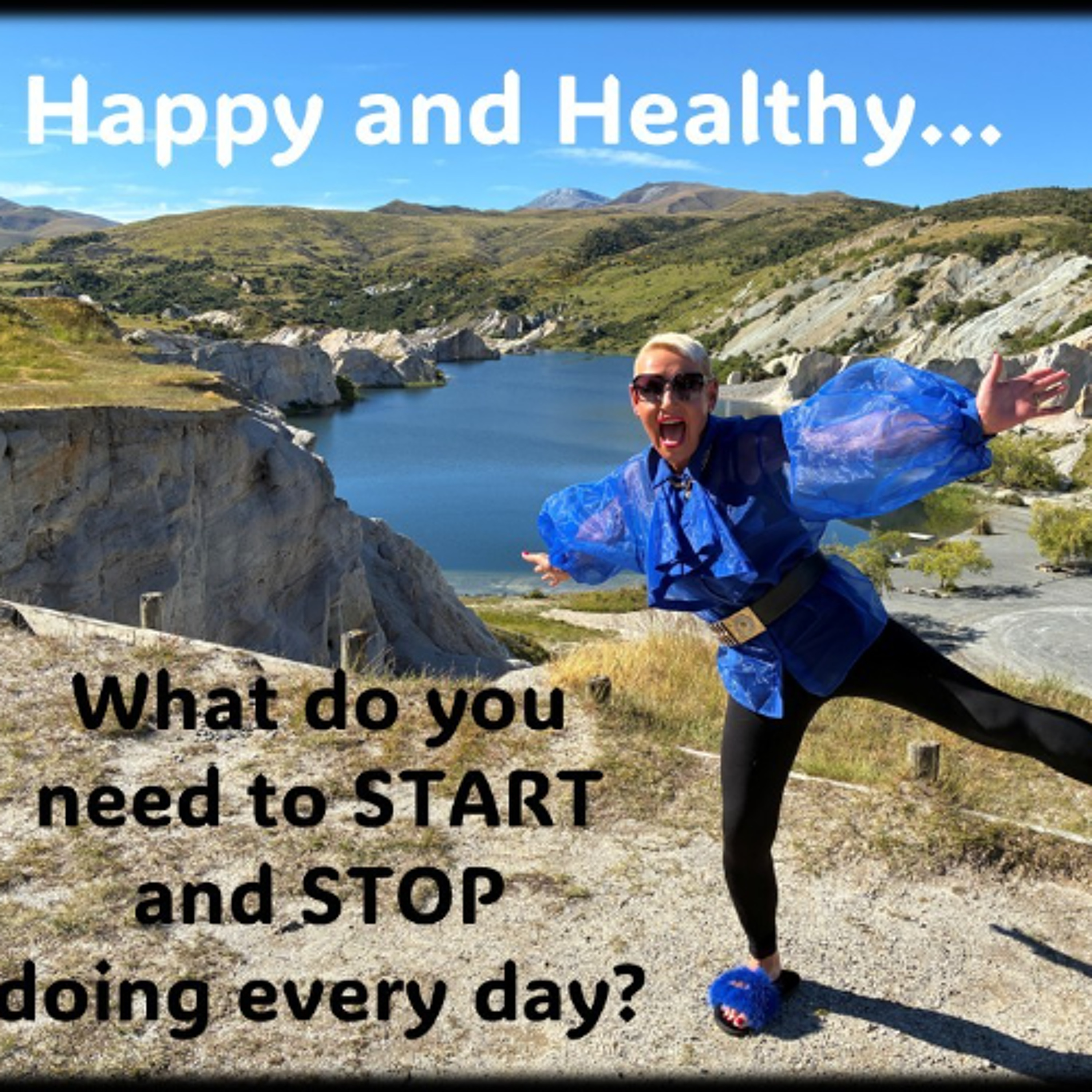 Healthy and Happy…What to start and stop doing