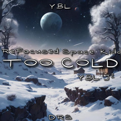 TOO COLD (feat. YBL J2, Refocused)