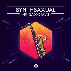 "Synthsaxual" - Mr. Saxobeat