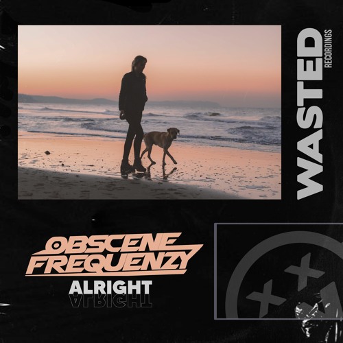 Stream Obscene Frequenzy Alright By Wasted Recordings Listen Online