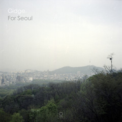 Gidge - For Seoul Pt I