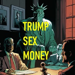 Trump Indictment Round 1: Sex, Money, and Narratives