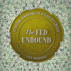Lev Menand on The Fed Unbound
