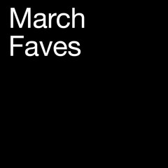 Mostra's March Faves 🖤