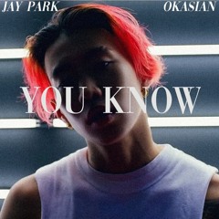 Jay Park - You Know (SLOWED DOWN) ft. Okasian