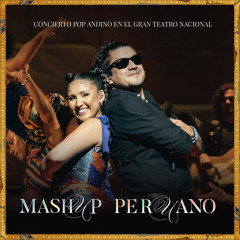 Mashup Peruano (En Vivo - Concierto en el Gran Teatro Nacional) [feat. Mauricio Mesones]