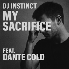 Dj J Instinct - My Sacrifice Feat. Dante Cold