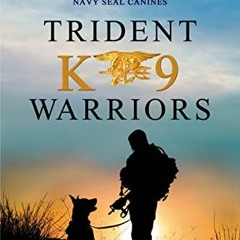 View EPUB 📨 Trident K9 Warriors: My Tale from the Training Ground to the Battlefield