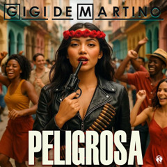 Gigi de Martino - Peligrosa (Radio Edit)