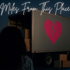 Miles From This Place