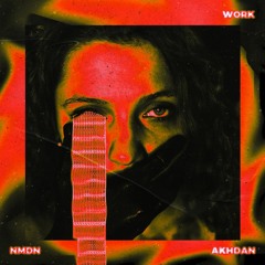 Work (NMDN  & AKHDAN Remix)