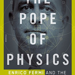 READ EBOOK 💛 The Pope of Physics: Enrico Fermi and the Birth of the Atomic Age by  G