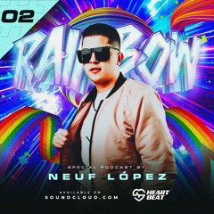 Neuf Lopez - RAINBOW - (HEATBEAT PODCAST PRIDE)