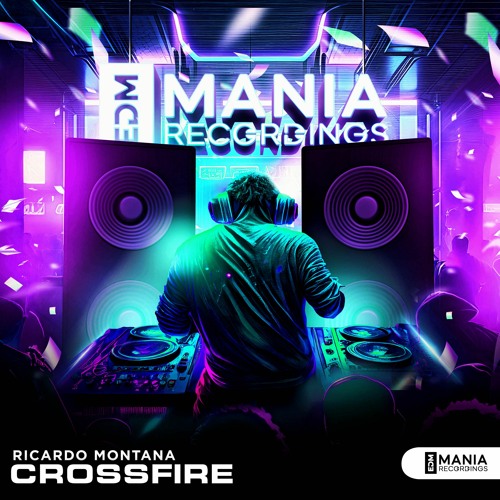 Stream Ricardo Montana Crossfire (Extended Mix) [EDM Mania Recordings