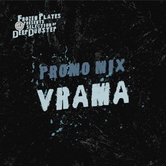 VRAMA - promo mix #2 - Frozen Plates presents Deep Dubstep