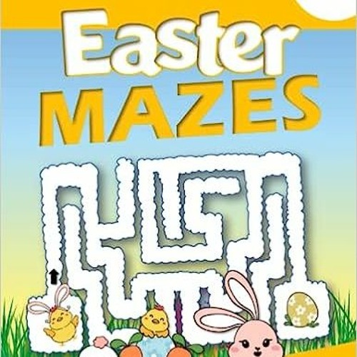 Stream ePub/Ebook Easter mazes for kids ages 4-6 BY Amo Kreado (Author) by  Tjbmgql098