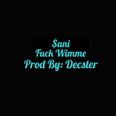 Fuck Wimme (Prod By: Decster)