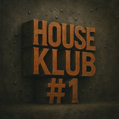 2025-07-05_HOUSE_KLUB_#1