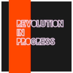 Revolution in progress