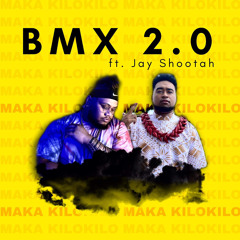 MAKA KILOKILO - BMX 2.0 ft Jay Shootah