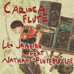Leo Janeiro feat. Nathan 'Flutebox' Lee - Carioca Flute (Snippet)