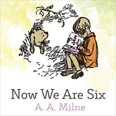 [Read] EPUB 📌 Now We Are Six: Winnie-the-Pooh, Book 4 by  A. A. Milne,Joel Froomkin,