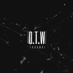 O.T.W (Out the way)