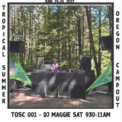 DJ Maggie - TOSC 001 - Wiggle In The Woods - Live at Tropical Oregon Summer Campout June 25, 2022