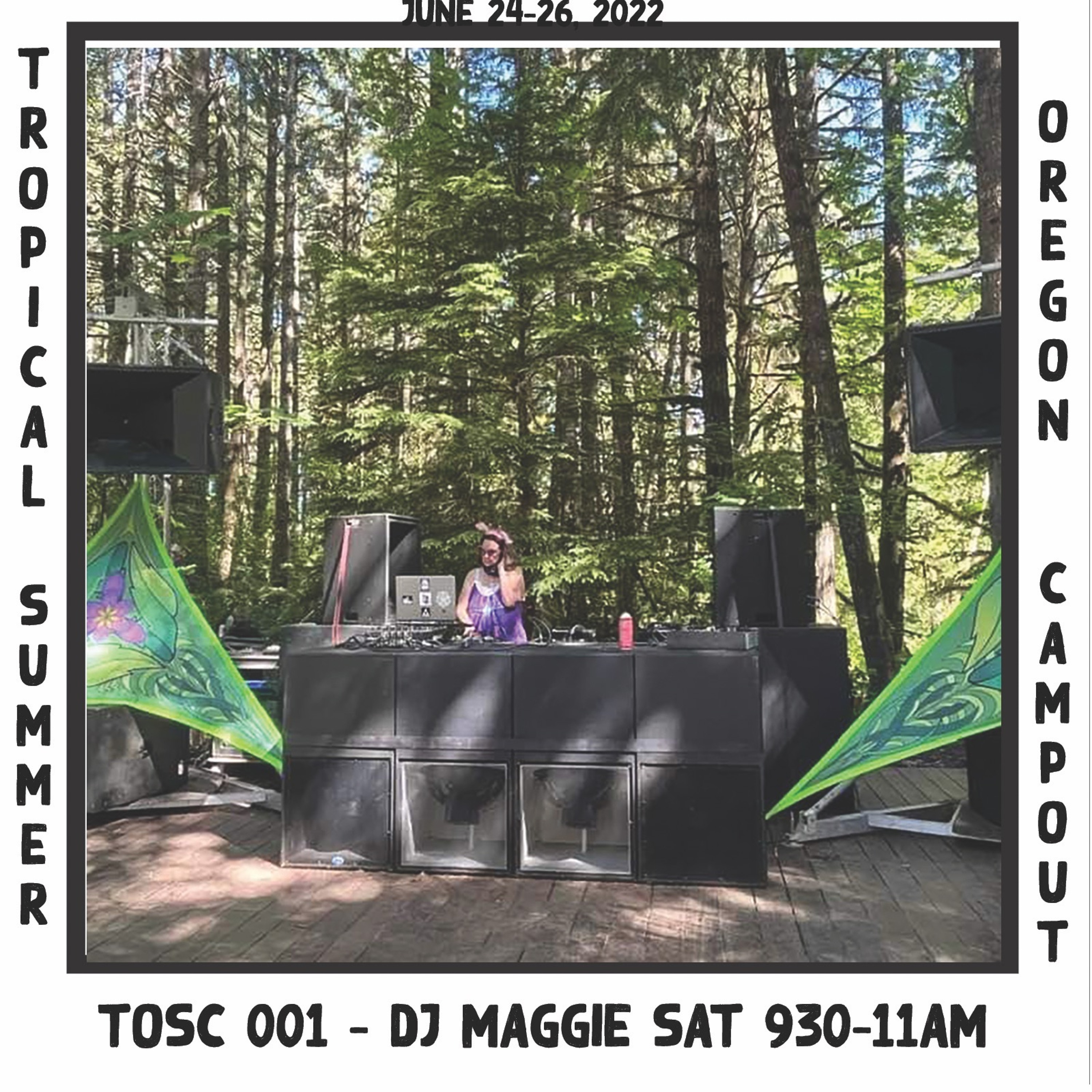 DJ Maggie - TOSC 001 - Wiggle In The Woods - Live at Tropical Oregon Summer Campout June 25, 2022 episode artwork
