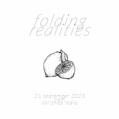 Folding Realities w/ John Horton 21.09.23