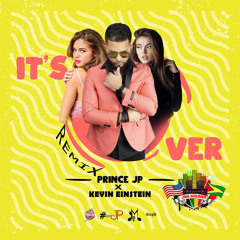 Prince JP Ft. Kevin Einstein - It's over Remix