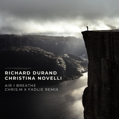 Richard Durand & Christina Novelli - Air I Breathe (Chris.M x Fadlie Remix)